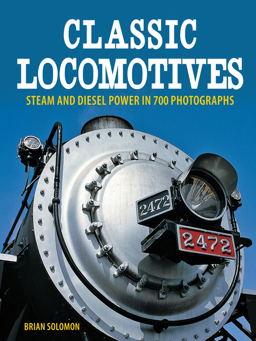 Title details for Classic Locomotives by Brian Solomon - Available